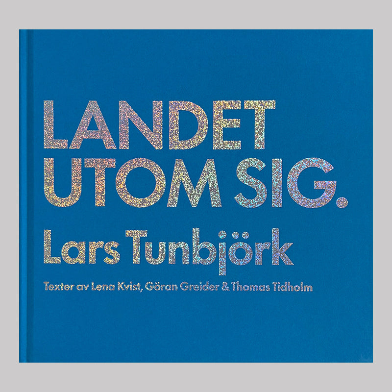 Lars Tunbjörk: Landet utom sig Lars Tunbjörk - Landet Utom Sig (Country Beside Itself)